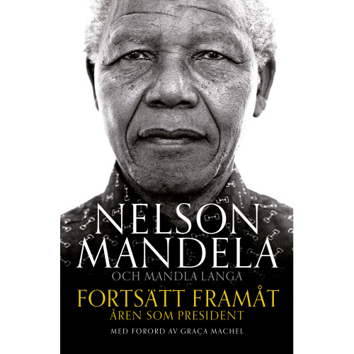 Nelson Mandela Fortsätt framåt : åren som president (inbunden)