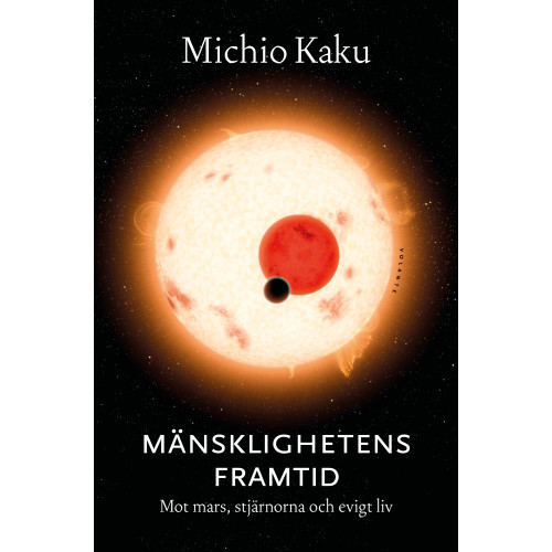 Michio Kaku Mänsklighetens framtid : Mot Mars, stjärnorna och evigt liv (inbunden)