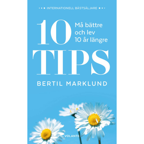 Bertil Marklund 10 tips : må bättre och lev 10 år längre (pocket)