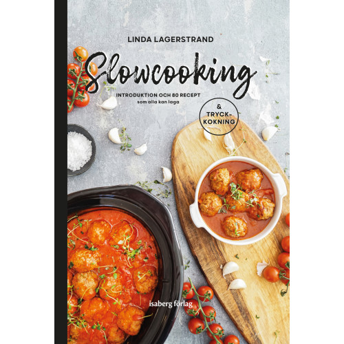 Linda Lagerstrand Slowcooking - introduktion och 80 recept som alla kan laga, med tryckkokning (inbunden)