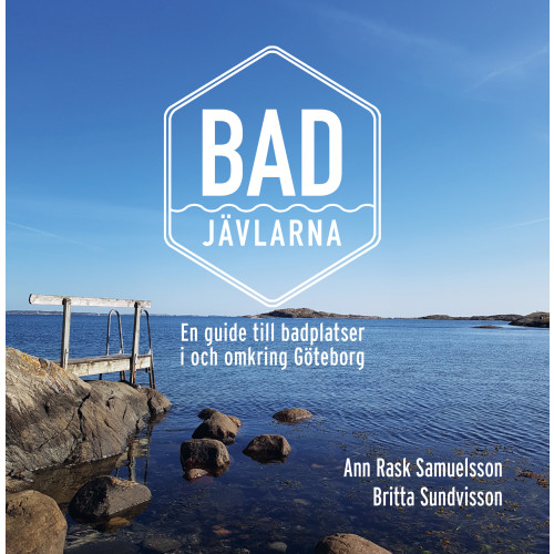 Ann Rask Samuelsson Badjävlarna : en guide till badplatser i och omkring Göteborg (häftad)