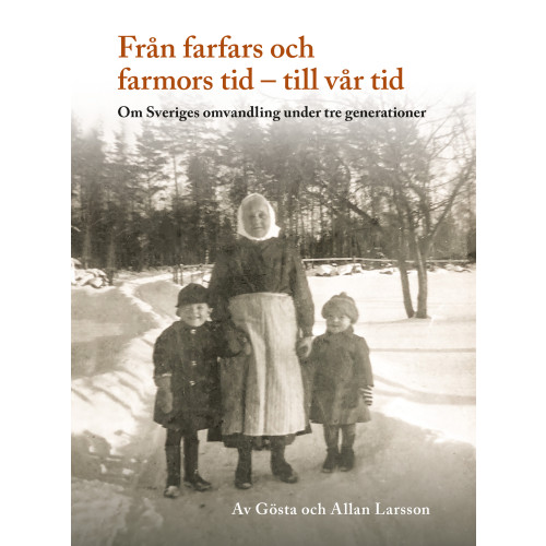 Allan Larsson Från farfars och farmors tid - till vår tid (inbunden)