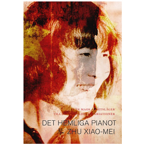 Xiao-Mei Zhu Det hemliga pianot : från Maos arbetsläger till de stora konsertscenerna (inbunden)