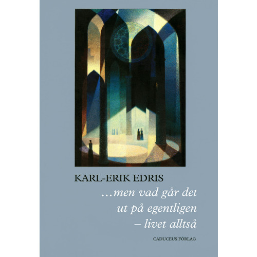 Karl-Erik Edris ...men vad går det ut på egentligen - livet alltså (inbunden)