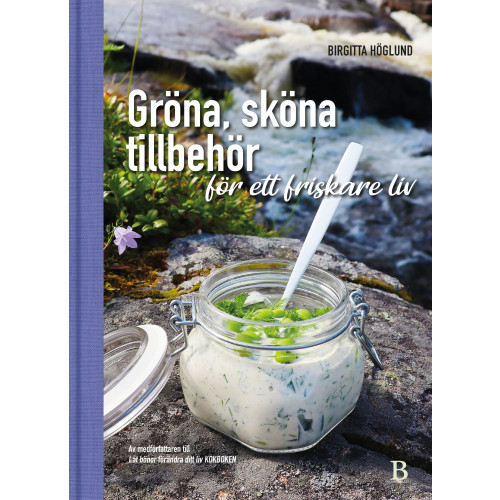 Birgitta Höglund Gröna, sköna tillbehör för ett friskare liv (bok, halvklotband)