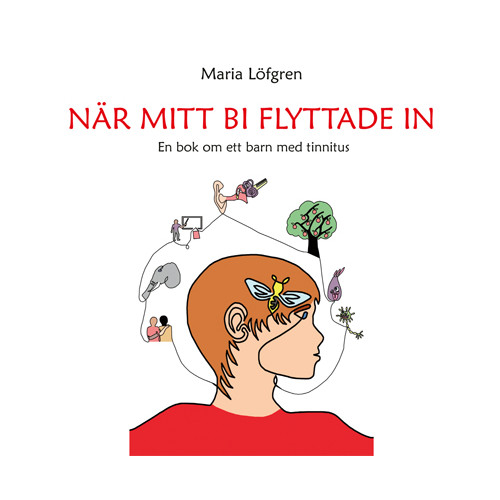 Maria Löfgren När mitt bi flyttade in - En bok om ett barn med tinnitus (inbunden)