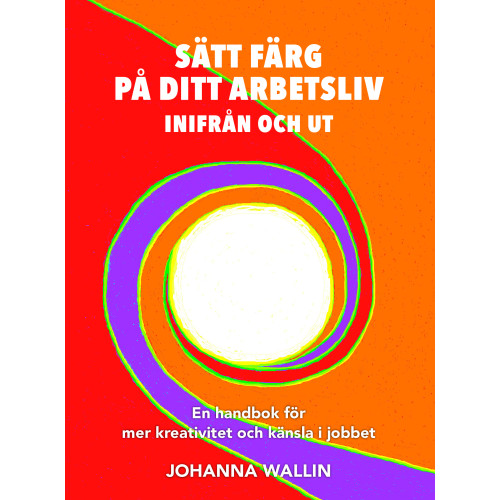 Johanna Wallin Sätt färg på ditt arbetsliv (bok, danskt band)