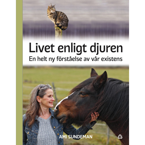 Ami Sundeman Livet enligt djuren : en helt ny förståelse av vår existens (bok, kartonnage)