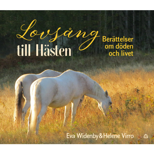 Eva Widenby Lovsång till hästen : berättelser om döden och livet (bok, kartonnage)