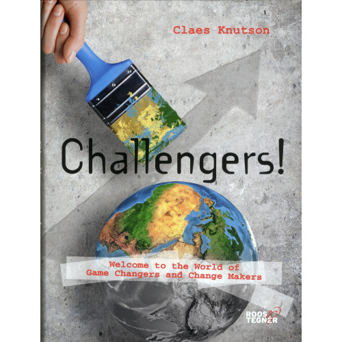 Claes Knutson Challengers! Welcome to the World of Game Changers and Change Makers (bok, flexband, eng)