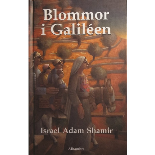 Israel Adam Shamir Blommor i Galiléen (inbunden)