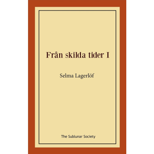 Selma Lagerlöf Från skilda tider I (häftad)