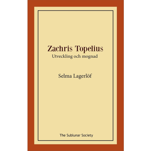 Selma Lagerlöf Zachris Topelius : utveckling och mognad (häftad)