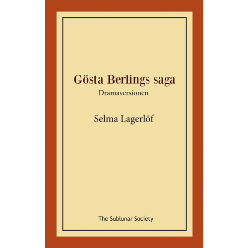 Selma Lagerlöf Gösta Berlings saga : dramaversionen (häftad)