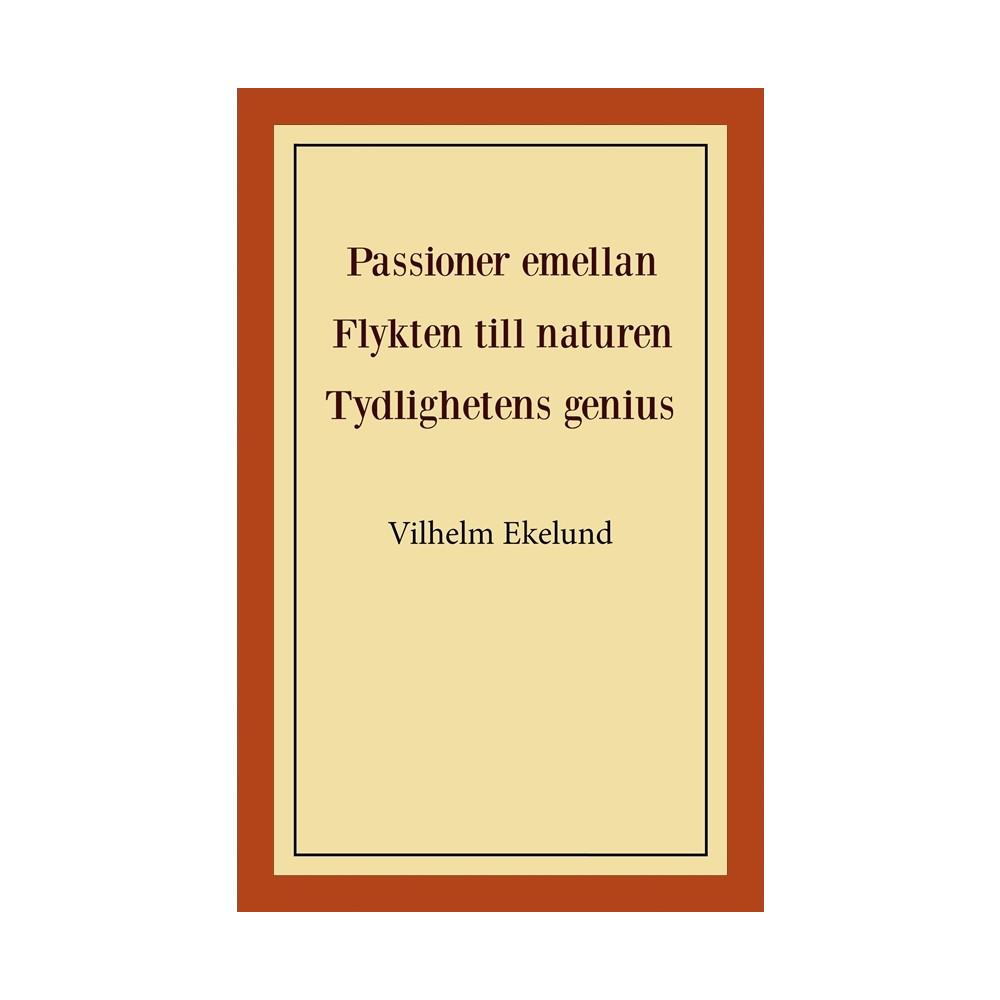 Produktbild för Passioner emellan ; Flykten till naturen ; Tydlighetens genius (häftad)