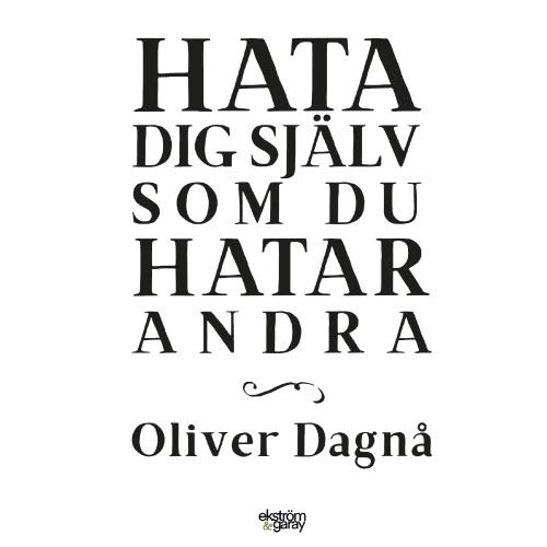 Oliver Dagnå Hata dig själv som du hatar andra (häftad)