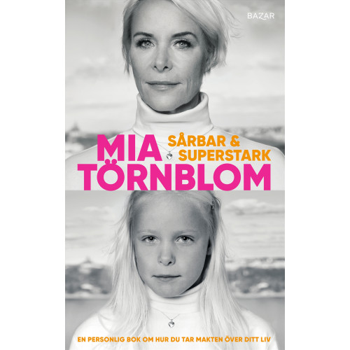 Mia Törnblom Sårbar och superstark : en personlig bok om hur du tar makten över ditt liv (inbunden)