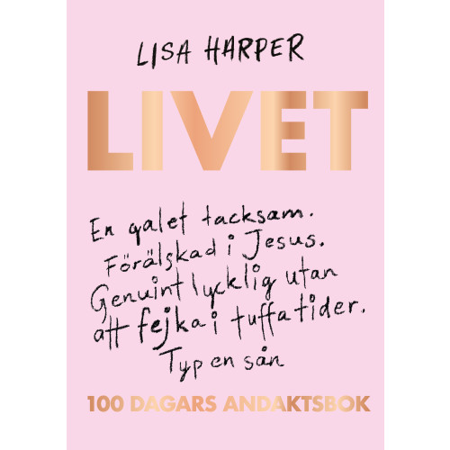 Lisa Harper Livet - 100 dagars andaktsbok (bok, danskt band)