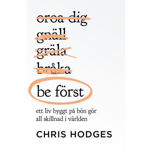 Chris Hodges Be först : ett liv byggt på bön gör all skillnad i världen (häftad)