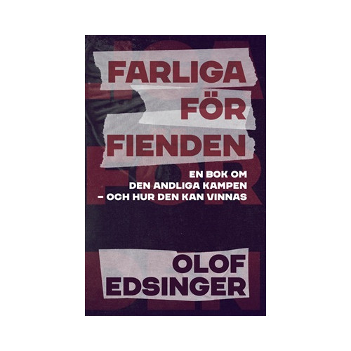 Olof Edsinger Farliga för fienden : en bok om den andliga kampen - och hur den kan vinnas (häftad)