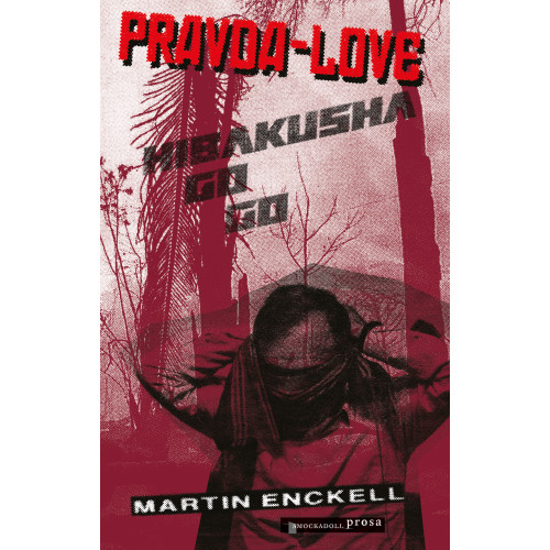 Martin Enckell Pravda-Love & Hibakusha Go Go (inbunden)