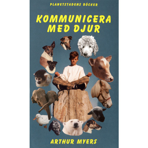 Arthur Myers Kommunicera med djur : den andliga samhörigheten mellan människor och djur (häftad)