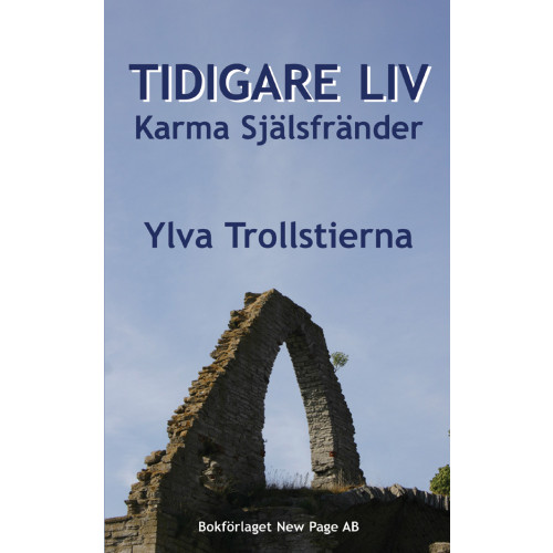 Ylva Trollstierna Tidigare liv : karma & själsfränder (häftad)