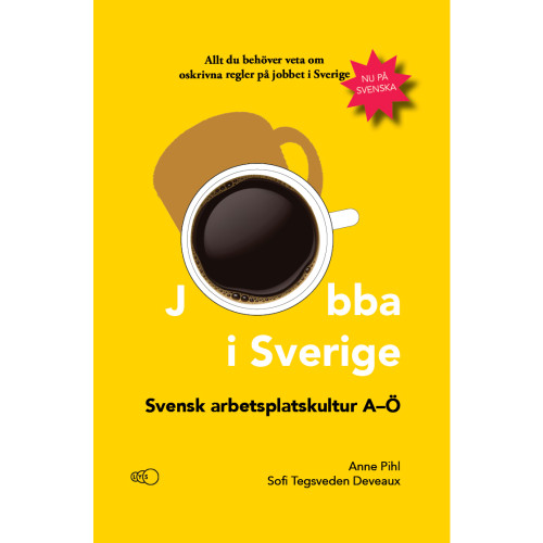 Anne Pihl Jobba i Sverige: Svensk arbetsplatskultur A-Ö (häftad)