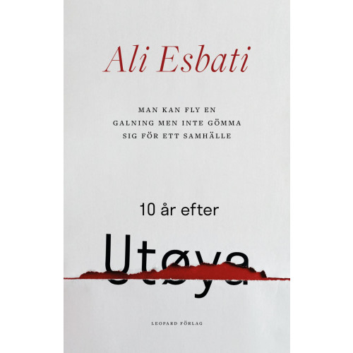 Ali Esbati Man kan fly en galning men inte gömma sig för ett samhälle : 10 år efter Utøya (inbunden)