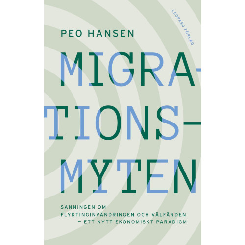 Leopard Förlag Migrationsmyten : sanningen om flyktinginvandringen och välfärden - ett nytt ekonomiskt paradigm (bok, danskt band)