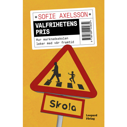 Sofie Axelsson Valfrihetens pris : hur marknadsskolan leker med vår framtid (bok, danskt band)
