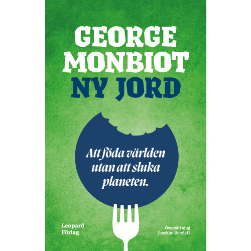 George Monbiot Ny jord : att föda världen utan att sluka planeten (bok, danskt band)