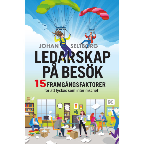 Johan Seltborg Ledarskap på besök : 15 framgångsfaktorer för att lyckas som interimschef (bok, flexband)