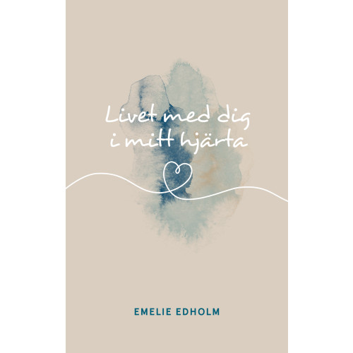 Emelie Edholm Livet med dig i mitt hjärta (inbunden)