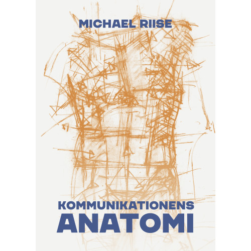 Michael Riise Kommunikationens anatomi (bok, flexband)