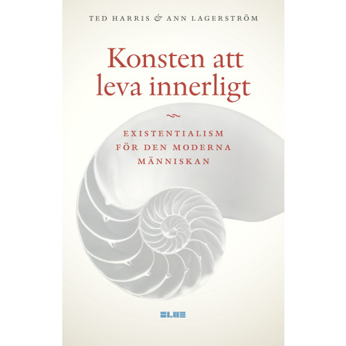 Ted Harris Konsten att leva innerligt : existentialism för den moderna människan (inbunden)