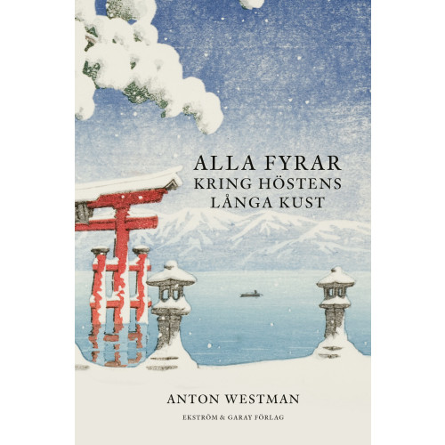 Anton Westman Alla fyrar kring höstens långa kust (bok, kartonnage)
