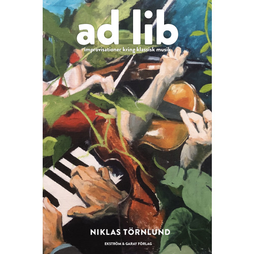 Niklas Törnlund Ad lib : improvisationer kring klassisk musik (bok, danskt band)