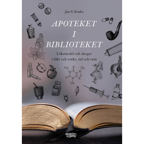 Jan G. Bruhn Apoteket i biblioteket : läkemedel och droger i dikt och tanke, tid och rum (inbunden)