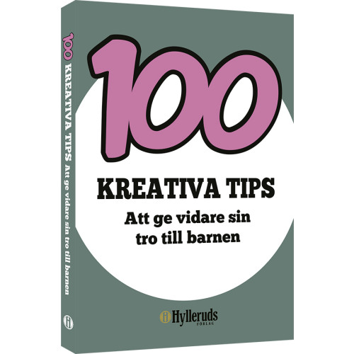 Alexandra Hyllerud 100 kreativa tips : att ge vidare sin tro till barnen (häftad)