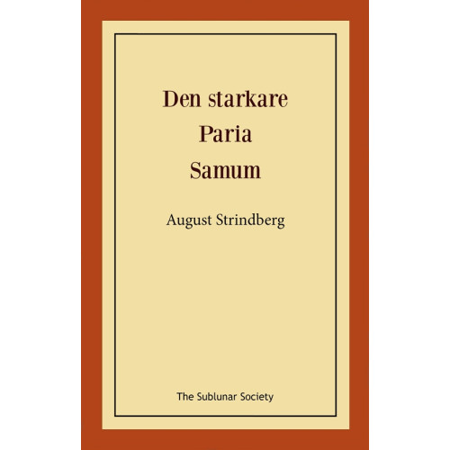 August Strindberg Den starkare ; Paria ; Samum (häftad)