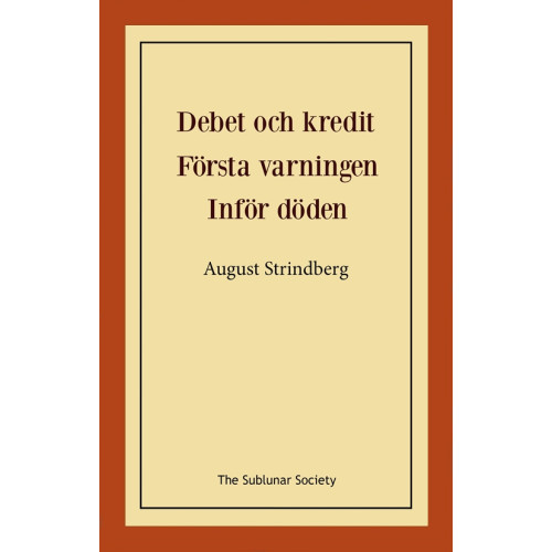 August Strindberg Debet och kredit ; Första varningen ; Inför döden (häftad)