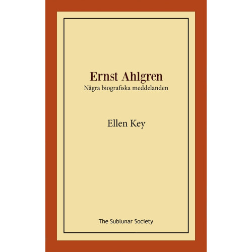 Ellen Key Ernst Ahlgren : några biografiska meddelanden (häftad)