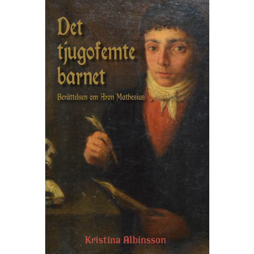 Kristina Albinsson Det tjugofemte barnet : berättelsen om Aron Mathesius (inbunden)