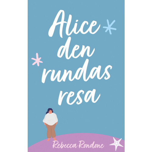Rebecca Rondone Alice den rundas resa (inbunden)