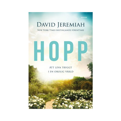 David Jeremiah Hopp : att leva tryggt i en orolig värld (inbunden)