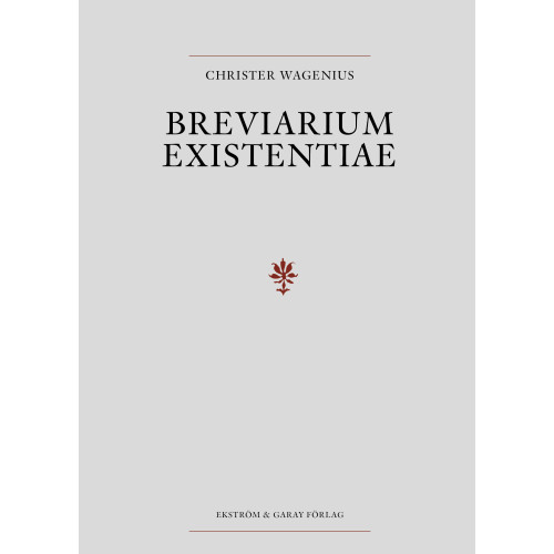 Christer Wagenius Breviarium Existentiae (inbunden)