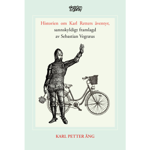 Karl Petter Äng Historien om Karl Retters äventyr, sannskyldigt framlagd av Sebastian Vegræus (bok, danskt band)