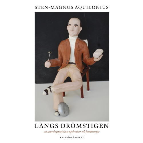 Sten-Magnus Aquilonius Längs drömstigen : en neurologiprofessors upplevelser och funderingar (inbunden)