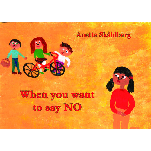 Anette Skåhlberg When you want to say NO (inbunden, eng)